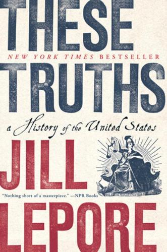 Паперова книга «These Truths: A History of the United States», автор Джилл Лепор - фото №1