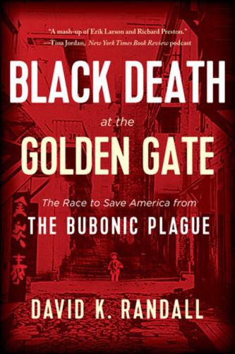 Бумажная книга «Black Death at the Golden Gate: The Race to Save America from the Bubonic Plague», автор Дэвид К. Рэндалл - фото №1