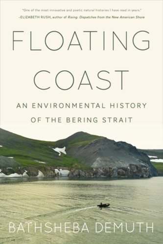 Паперова книга «Floating Coast: An Environmental History of the Bering Strait», автор Батшеба Демут - фото №1