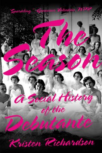 Бумажная книга «The Season: A Social History of the Debutante», автор Кристен Ричардсон - фото №1