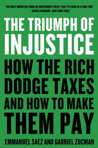Бумажная книга «The Triumph of Injustice: How the Rich Dodge Taxes and How to Make Them Pay», авторов Эммануэль Саез, Габриэль Зукман - фото №1