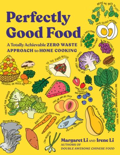 Бумажная книга «Perfectly Good Food: A Totally Achievable Zero Waste Approach to Home Cooking», авторов Ирен Ли, Маргарет Ли - фото №1