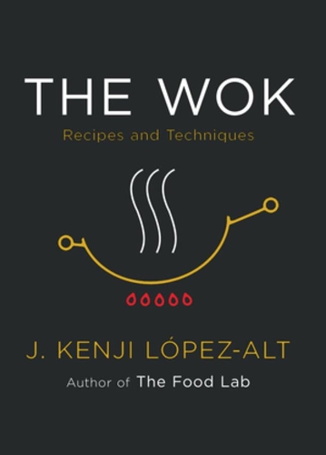 Бумажная книга «The Wok: Recipes and Techniques», автор Дж. Кенджи Лопес-Альт - фото №1