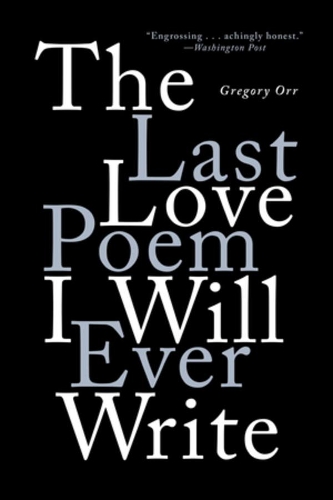 Бумажная книга «The Last Love Poem I Will Ever Write: Poems», автор Грегори Орр - фото №1