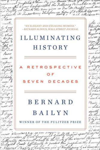 Бумажная книга «Illuminating History: A Retrospective of Seven Decades», автор Бернар Бейлин - фото №1