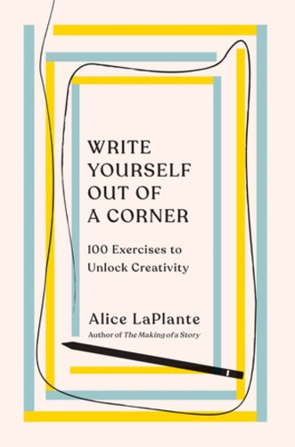 Бумажная книга «Write Yourself Out of a Corner: 100 Exercises to Unlock Creativity», автор Элис Лаплант - фото №1