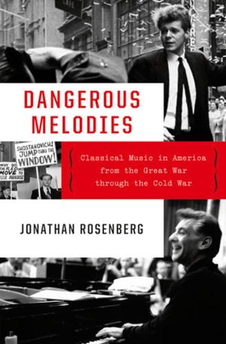 Бумажная книга «Dangerous Melodies: Classical Music in America from the Great War through the Cold War», автор Джонатан Розенберг - фото №1