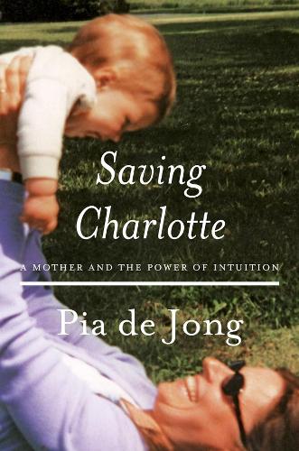 Бумажная книга «Saving Charlotte: A Mother and the Power of Intuition», автор Пиа де Йонг - фото №1