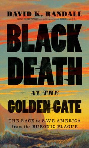 Бумажная книга «Black Death at the Golden Gate: The Race to Save America from the Bubonic Plague», автор Дэвид К. Рэндалл - фото №1
