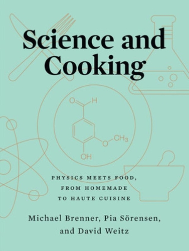 Бумажная книга «Science and Cooking: Physics Meets Food, From Homemade to Haute Cuisine», авторов Дэвид Вайц, Майкл Бреннер, Пиа Сёренсен - фото №1