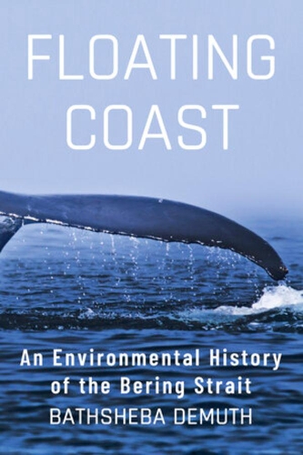 Бумажная книга «Floating Coast: An Environmental History of the Bering Strait», автор Батшеба Демут - фото №1