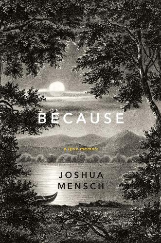 Бумажная книга «Because: A Lyric Memoir», автор Джошуа Менш - фото №1