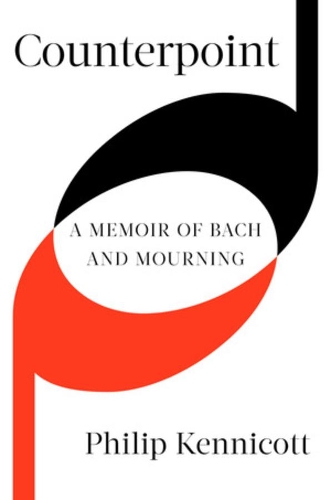 Бумажная книга «Counterpoint: A Memoir of Bach and Mourning», автор Филип Кенникотт - фото №1