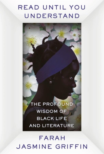 Бумажная книга «Read Until You Understand: The Profound Wisdom of Black Life and Literature», автор Фара Жасмин Гриффин - фото №1