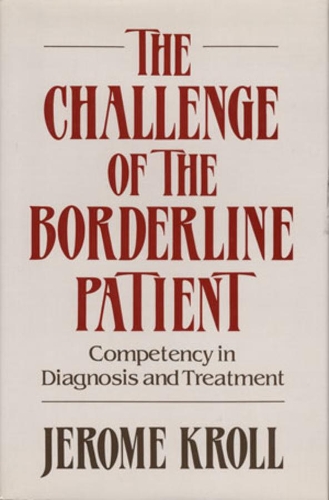 Паперова книга «The Challenge of the Borderline Patient: Competency in Diagnosis and Treatment», автор Джером Кролл - фото №1