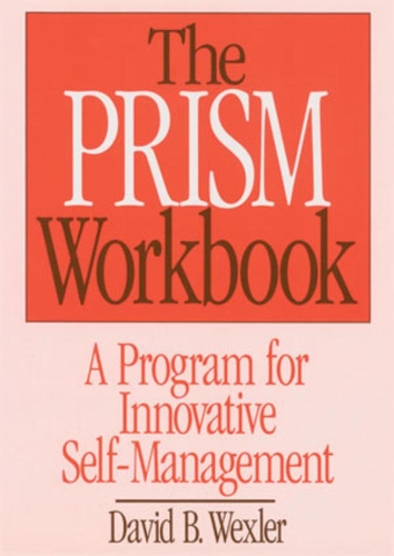 Паперова книга «The PRISM Workbook: A Program for Innovative Self-Management», автор Девід Б. Векслер - фото №1