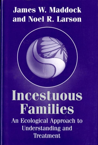 Бумажная книга «Incestuous Families: An Ecological Approach to Understanding and Treatment», авторов Джеймс В. Мэддок, Ноэль Р. Ларсон - фото №1