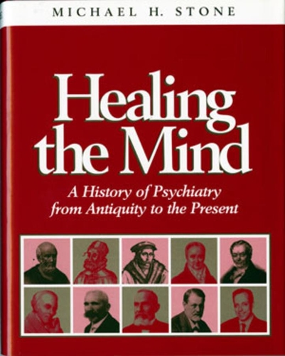 Бумажная книга «Healing the Mind: A History of Psychiatry from Antiquity to the Present», автор Майкл Х. Стоун - фото №1