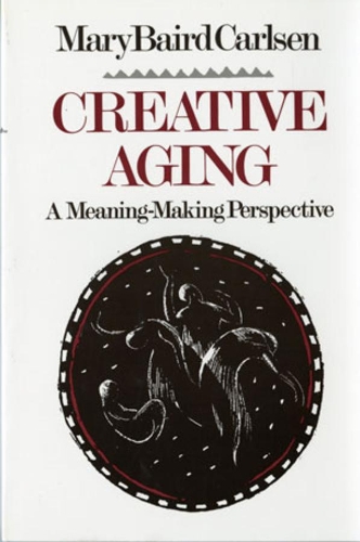 Паперова книга «Creative Aging: A Meaning-Making Perspective», автор Мері Берд Карлсен - фото №1