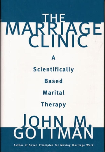 Бумажная книга «The Marriage Clinic: A Scientifically Based Marital Therapy», автор Джон М. Готтман - фото №1