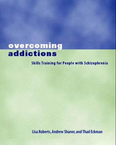 Паперова книга «Overcoming Addictions: Skills Training for People with Schizophrenia», авторів Ендрю Шейнер, Ліза Дж. Робертс, Тад Екман - фото №1
