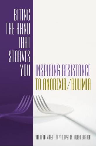 Бумажная книга «Biting the Hand that Starves You: Inspiring Resistance to Anorexia/Bulimia», авторов Али Борден, Дэвид Эпстон, Ричард Майзель - фото №1