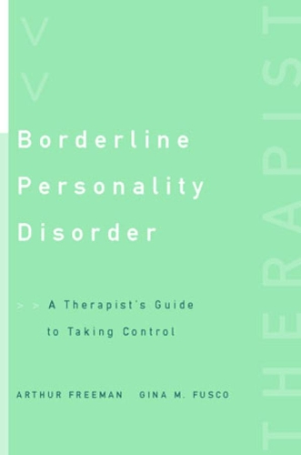 Бумажная книга «Borderline Personality Disorder: A Therapist's Guide to Taking Control», авторов Артур Фриман, Джина М. Фаско - фото №1