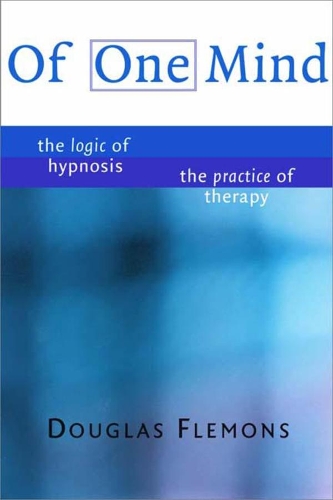 Бумажная книга «Of One Mind: The Logic of Hypnosis, The Practice of Therapy», автор Дуглас Флемонс - фото №1