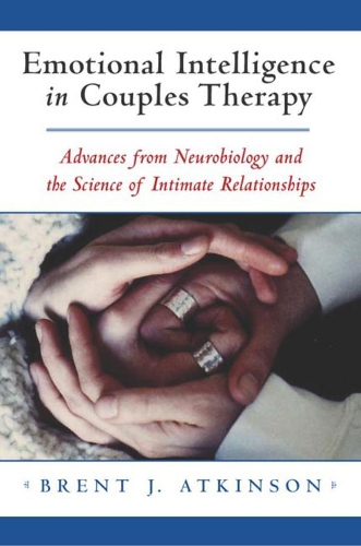 Бумажная книга «Emotional Intelligence in Couples Therapy: Advances from Neurobiology and the Science of Intimate Relationships», автор Брент Дж. Аткинсон - фото №1