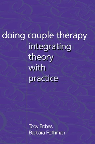 Бумажная книга «Doing Couple Therapy: Integrating Theory with Practice», авторов Барбара Ротман, Тоби Бобес - фото №1