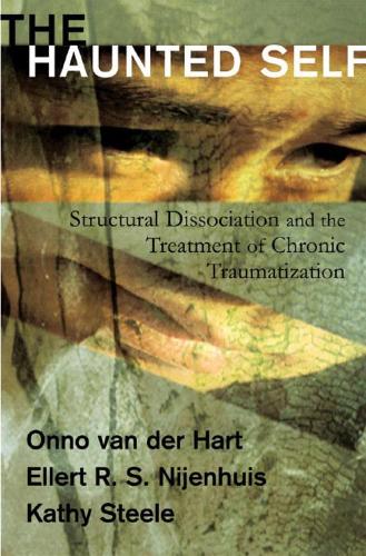 Бумажная книга «The Haunted Self: Structural Dissociation and the Treatment of Chronic Traumatization», авторов Эллерт Р. С. Ниенхуис, Кэти Стил, Онно Ван дер Харт - фото №1