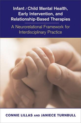 Бумажная книга «Infant/Child Mental Health, Early Intervention, and Relationship-Based Therapies: A Neurorelational Framework for Interdisciplnary Practice», авторов Конни Лиллас, Дженис Тернбулл - фото №1
