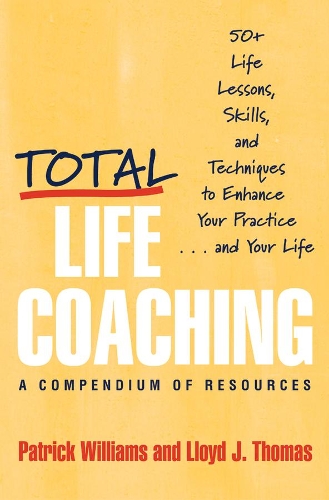 Бумажная книга «Total Life Coaching: 50+ Life Lessons, Skills, and Techniques to Enhance Your Practice . . . and Your Life», авторов Ллойд Дж. Томас, Патрик Уильямс - фото №1