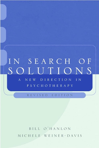 Бумажная книга «In Search of Solutions: A New Direction in Psychotherapy», авторов Билл О'Хэнлон, Мишель Вайнер-Дэвис - фото №1