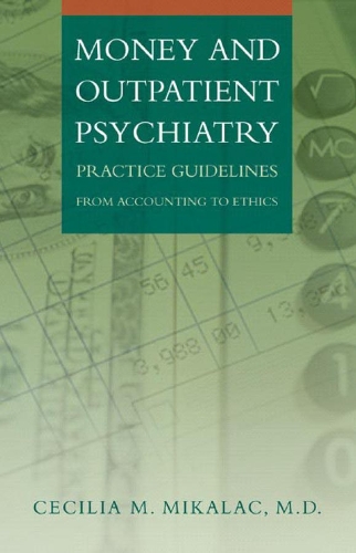 Бумажная книга «Money and Outpatient Psychiatry: Practice Guidelines from Accounting to Ethics», автор Сесилия М. Микалак - фото №1