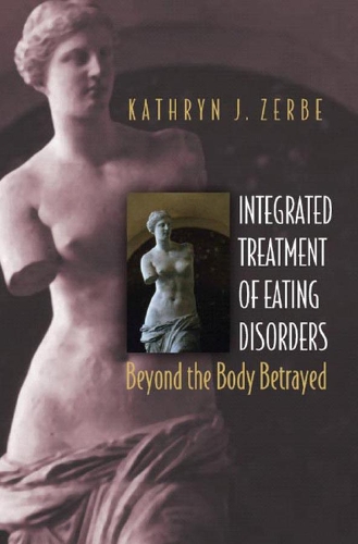 Бумажная книга «Integrated Treatment of Eating Disorders: Beyond the Body Betrayed», автор Кэтрин Дж. Зербе - фото №1