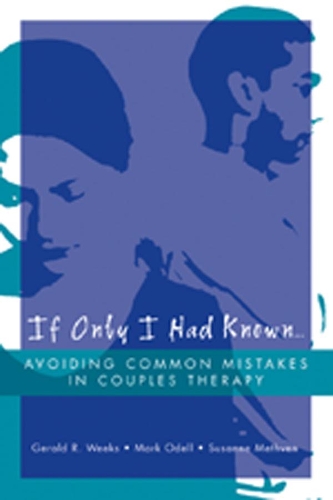Паперова книга «If Only I Had Known...: Avoiding Common Mistakes in Couples Therapy», авторів Джеральд Р. Вікс, Марк Оделл, Сюзанна Метвен - фото №1