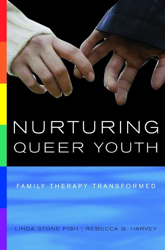 Бумажная книга «Nurturing Queer Youth: Family Therapy Transformed», авторов Линда Стоун Фиш, Ребекка Г. Харви - фото №1