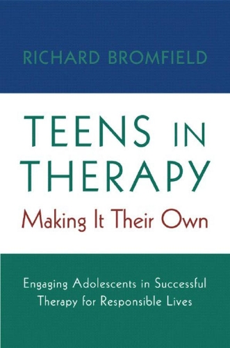 Бумажная книга «Teens in Therapy: Making It Their Own: Engaging Adolescents in Successful Therapy for Responsible Lives», автор Ричард Бромфилд - фото №1