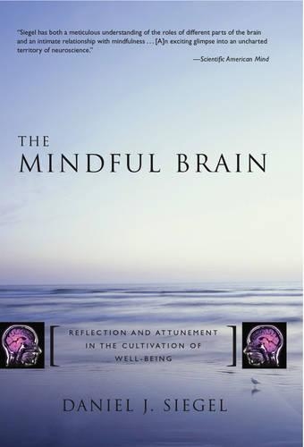 Бумажная книга «The Mindful Brain: Reflection and Attunement in the Cultivation of Well-Being», автор Дэниел Дж. Сигел - фото №1