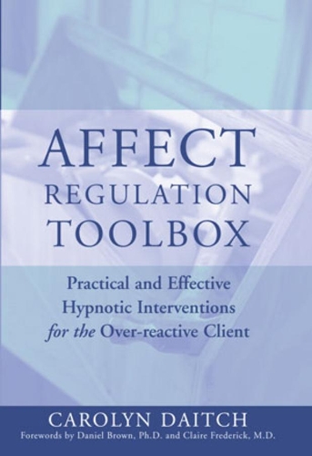Паперова книга «Affect Regulation Toolbox: Practical And Effective Hypnotic Interventions for the Over-Reactive Client», автор Керолін Дейтч - фото №1