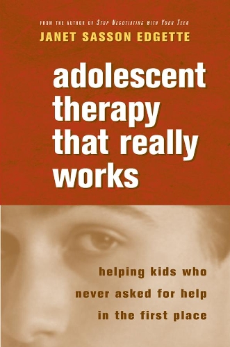 Паперова книга «Adolescent Therapy That Really Works: Helping Kids Who Never Asked for Help in the First Place», автор Джанет Сассон Еджетт - фото №1