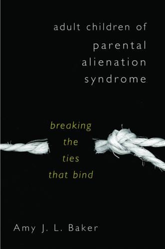 Бумажная книга «Adult Children of Parental Alienation Syndrome: Breaking the Ties That Bind», автор Эми Дж. Л. Бейкер - фото №1