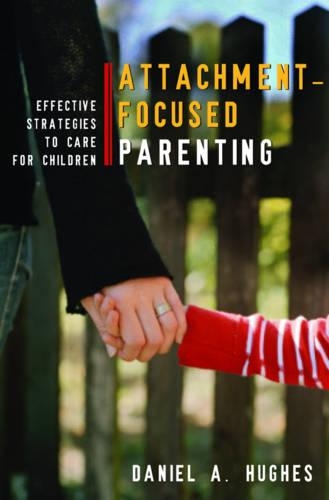 Паперова книга «Attachment-Focused Parenting: Effective Strategies to Care for Children», автор Деніел А. Г'юз - фото №1