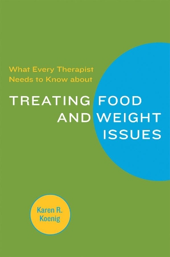 Бумажная книга «What Every Therapist Needs to Know about Treating Eating and Weight Issues», автор Карен Р. Кениг - фото №1