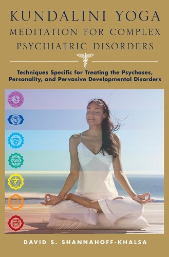 Бумажная книга «Kundalini Yoga Meditation for Complex Psychiatric Disorders: Techniques Specific for Treating the Psychoses, Personality, and Pervasive Developmental Disorders», автор Дэвид Шаннахофф-Халса - фото №1