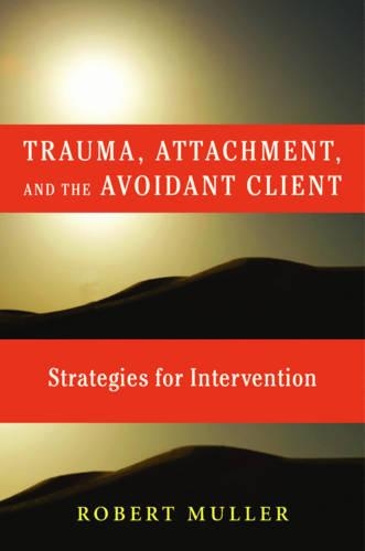 Бумажная книга «Trauma and the Avoidant Client: Attachment-Based Strategies for Healing», автор Роберт Т. Мюллер - фото №1