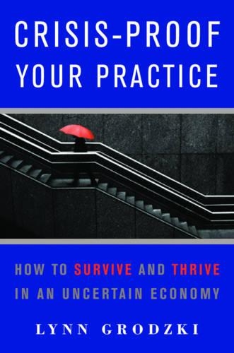 Бумажная книга «Crisis-Proof Your Practice: How to Survive and Thrive in an Uncertain Economy», автор Линн Гродзки - фото №1