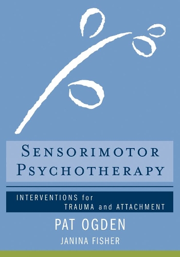 Бумажная книга «Sensorimotor Psychotherapy: Interventions for Trauma and Attachment», авторов Джанина Фишер, Пэт Огден - фото №1