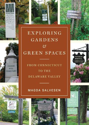 Паперова книга «Exploring Gardens & Green Spaces: From Connecticut to the Delaware Valley», автор Магда Сальвесен - фото №1